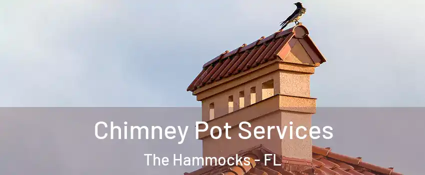  Chimney Pot Services The Hammocks - FL