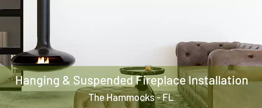  Hanging & Suspended Fireplace Installation The Hammocks - FL