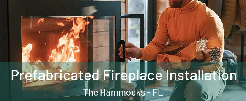  Prefabricated Fireplace Installation The Hammocks - FL
